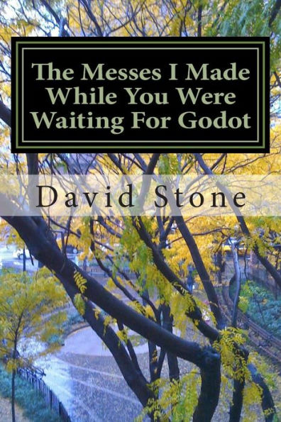 The Messes I Made While You Were Waiting For Godot: The Autobiography of X, Book Three