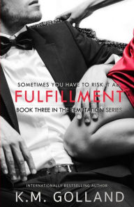 Title: Fulfillment: (Book 3 in The Temptation Series), Author: K M Golland