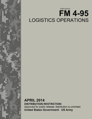 Field Manual FM 4-95 Logistics Operations April 2014 by United States ...