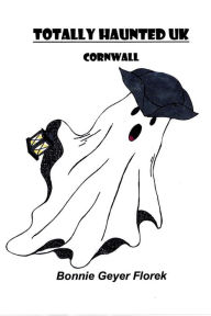 Title: Totally Haunted UK: Cornwall, Author: Quade Parker
