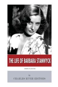 Title: American Legends: The Life of Barbara Stanwyck, Author: Charles River