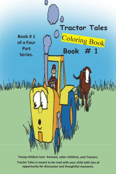 Tractor Tales # 1 Coloring Book: A Childs First Tractor Coloring Book