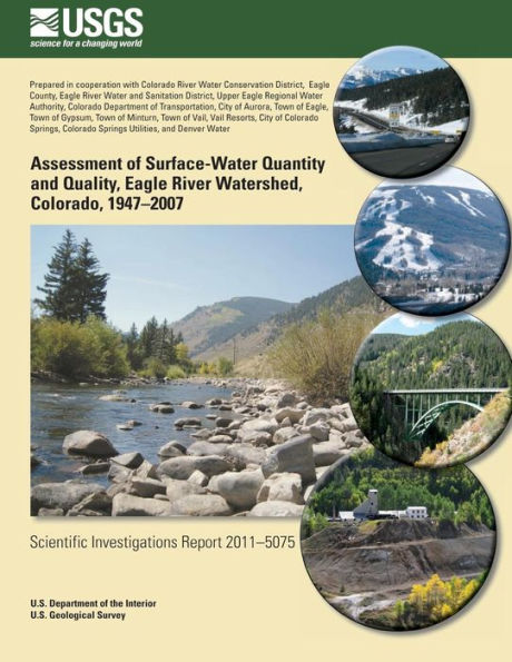 Assessment of Surface-Water Quantity and Quality, Eagle River Watershed, Colorado, 1947?2007