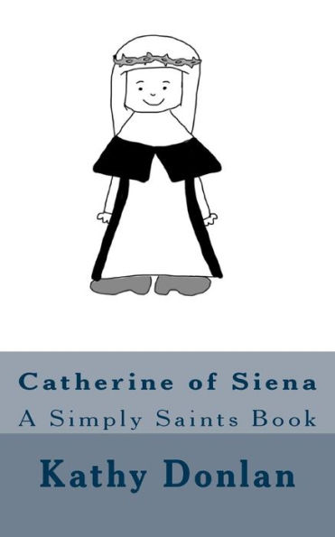 Catherine of Siena: A Simply Saints Book