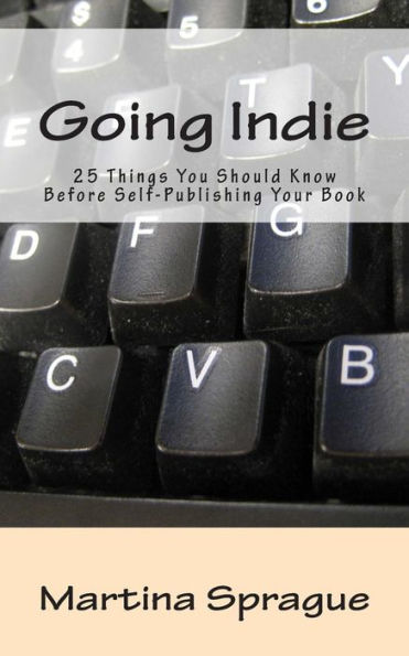 Going Indie: 25 Things You Should Know Before Self-Publishing Your Book