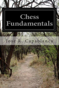 Title: Chess Fundamentals, Author: Jose R Capablanca