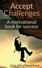 Accept Challenges: A Motivational Book For Success