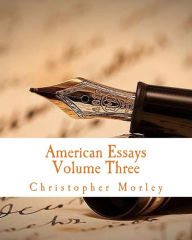 Title: American Essays: Volume Three, Author: Christopher Morley