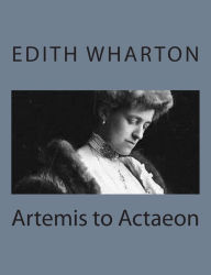Title: Artemis to Actaeon, Author: Edith Wharton