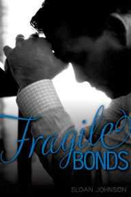 Title: Fragile Bonds, Author: Sloan Johnson