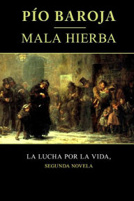 Title: Mala hierba, Author: Pio Baroja