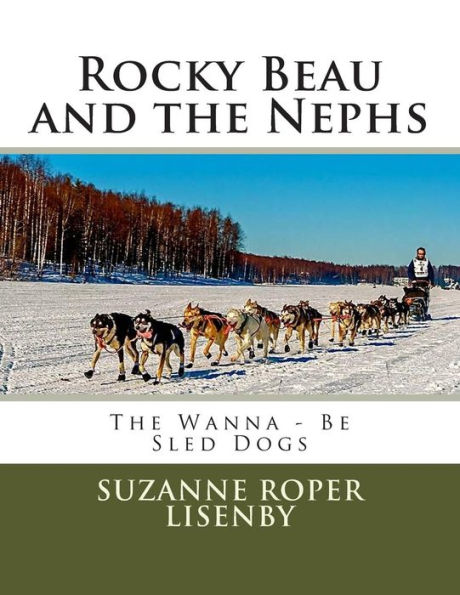 Rocky Beau and the Nephs: Wanna-Be Sled Dogs