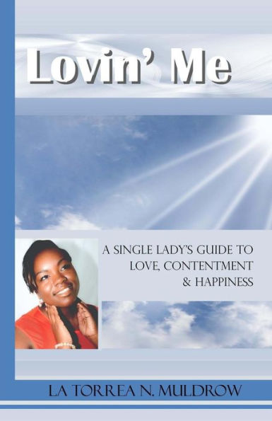 Lovin' Me: A Single Lady's Guide to Love, Contentment & Happiness