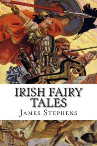 Title: Irish Fairy Tales, Author: James Stephens