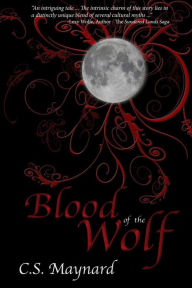 Title: Blood of the Wolf, Author: C S Maynard