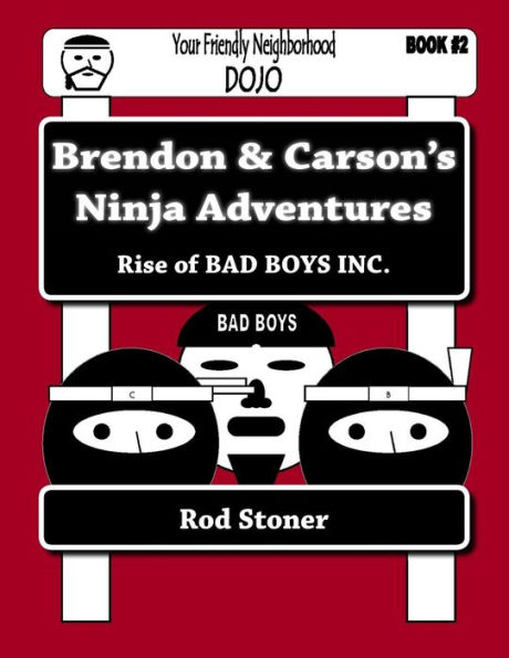 Brendon & Carson's Ninja Adventures: Rise of BAD BOYS INC.