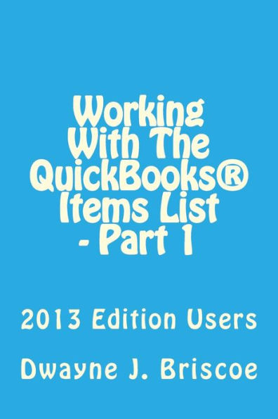 Working With Your QuickBooks® Items List - Part 1: 2013 Edition Users