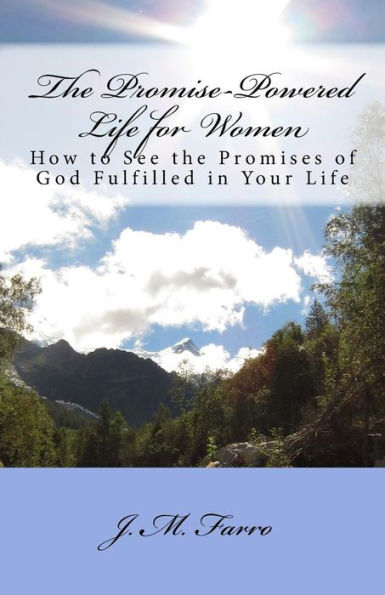 The Promise-Powered Life for Women: How to See the Promises of God Fulfilled in Your Life