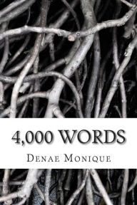 Title: 4,000 Words: Volume I, Author: Denae Monique