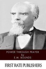 Title: Power Through Prayer, Author: Edward M Bounds