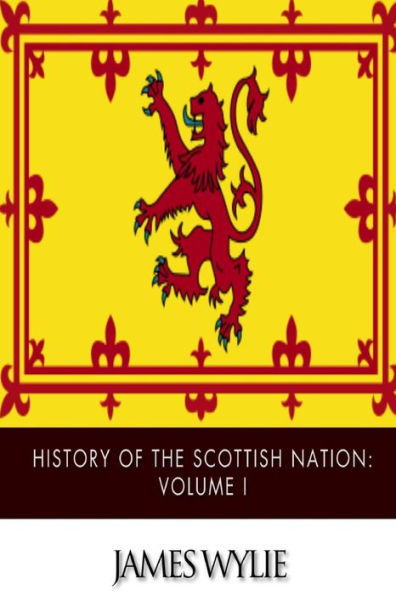 History of the Scottish Nation: Volume I