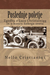 Title: Poslednje Poletje: Zgodba O Lucy Christalnigg in O Koncu Nekega Sveta, Author: Nello Cristianini