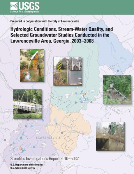 Hydrologic Conditions, Stream-Water Quality, and Selected Groundwater Studies Conducted in the Lawrenceville area, Georgia, 2003?2008