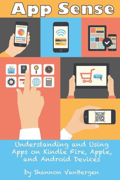 App Sense: Understanding and Using Apps on Kindle Fire, Apple and Android Devices
