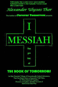 Title: I, Messiah, Author: Alexander Ulysses Thor