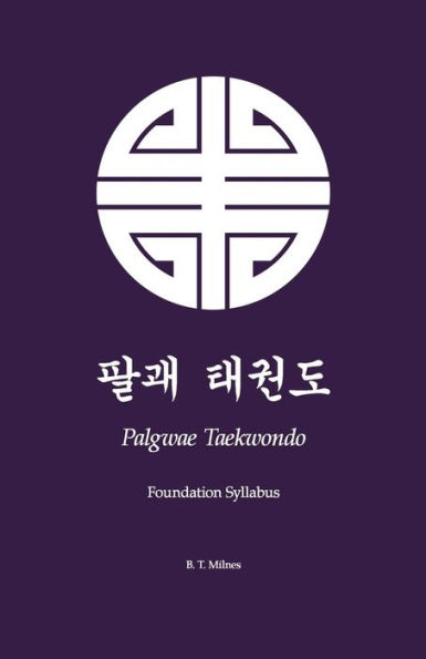 Palgwae Taekwondo: Foundation Syllabus