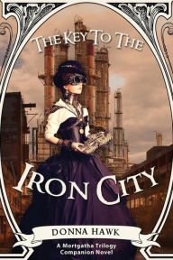 Title: The Key to the Iron City, Author: Donna Hawk