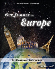 Title: Our Summer in Europe: The Marshall's Capital Idea, Author: Tom Marshall