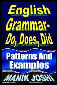 Title: English Grammar- Do, Does, Did: Patterns and Examples, Author: Manik Joshi