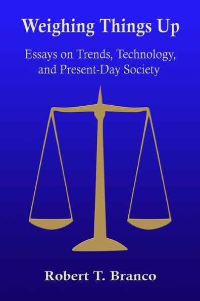 Weighing Things Up: Essays on Trends, Technology, and Present-Day Society