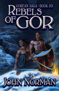 Title: Rebels of Gor (Gorean Saga #33), Author: John Norman