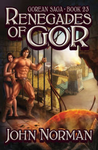 Title: Renegades of Gor (Gorean Saga #23), Author: John Norman