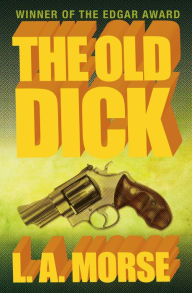 Title: The Old Dick, Author: L. A. Morse
