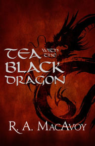 Title: Tea with the Black Dragon, Author: R. A. MacAvoy