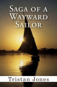 Title: Saga of a Wayward Sailor, Author: Tristan Jones