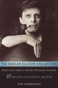 Title: Harlan Ellison's Movie: The Screenplay, Author: Harlan Ellison