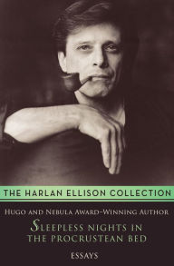 Title: Sleepless Nights in the Procrustean Bed: Essays, Author: Harlan Ellison