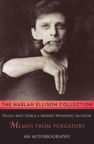 Title: Memos from Purgatory: An Autobiography, Author: Harlan Ellison