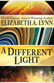 Title: A Different Light, Author: Elizabeth A. Lynn