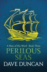 Title: Perilous Seas (A Man of His Word Series #3), Author: Dave Duncan