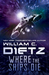 Title: Where the Ships Die, Author: William C. Dietz