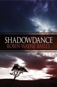 Title: Shadowdance, Author: Robin Wayne Bailey