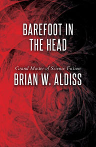 Title: Barefoot in the Head, Author: Brian W. Aldiss