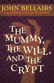 Title: The Mummy, the Will, and the Crypt, Author: John Bellairs