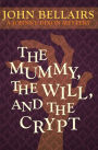 The Mummy, the Will, and the Crypt