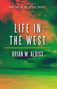 Title: Life in the West (The Squire Quartet #1), Author: Brian W. Aldiss